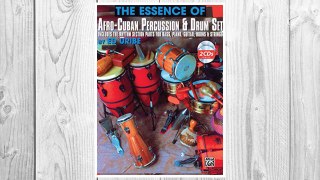 Download PDF The Essence of Afro-Cuban Percussion & Drum Set: Includes the Rhythm Section Parts for Bass, Piano, Guitar, Horns & Strings, Book & 2 CDs FREE