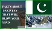 New Mind boggling facts about Pakistan 2017