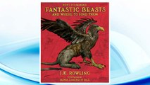 Download PDF Fantastic Beasts and Where to Find Them: The Illustrated Edition (Harry Potter Illustrated Editions) FREE