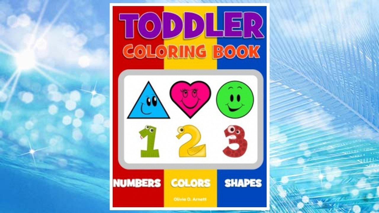 Download PDF Toddler Coloring Book. Numbers Colors Shapes: Baby Activity Book for Kids Age 1-3, Boys or Girls, for Their Fun Early Learning of First Easy Words ... (Preschool Prep Activity Learning) (Volume 1) FREE