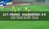 U17, 1er Tour Euro 2018 : France - Kazakhstan (5-0), le résumé