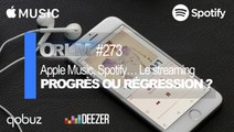 ORLM-273 : Apple Music, Spotify… Streaming musical, progrès ou régression ?