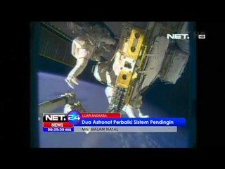 NET24  - 2 Astronot perbaiki sistem Pendingin