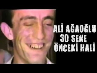 ALİ AĞAOĞLU'NUN 30 SENE ÖNCEKİ HALİ