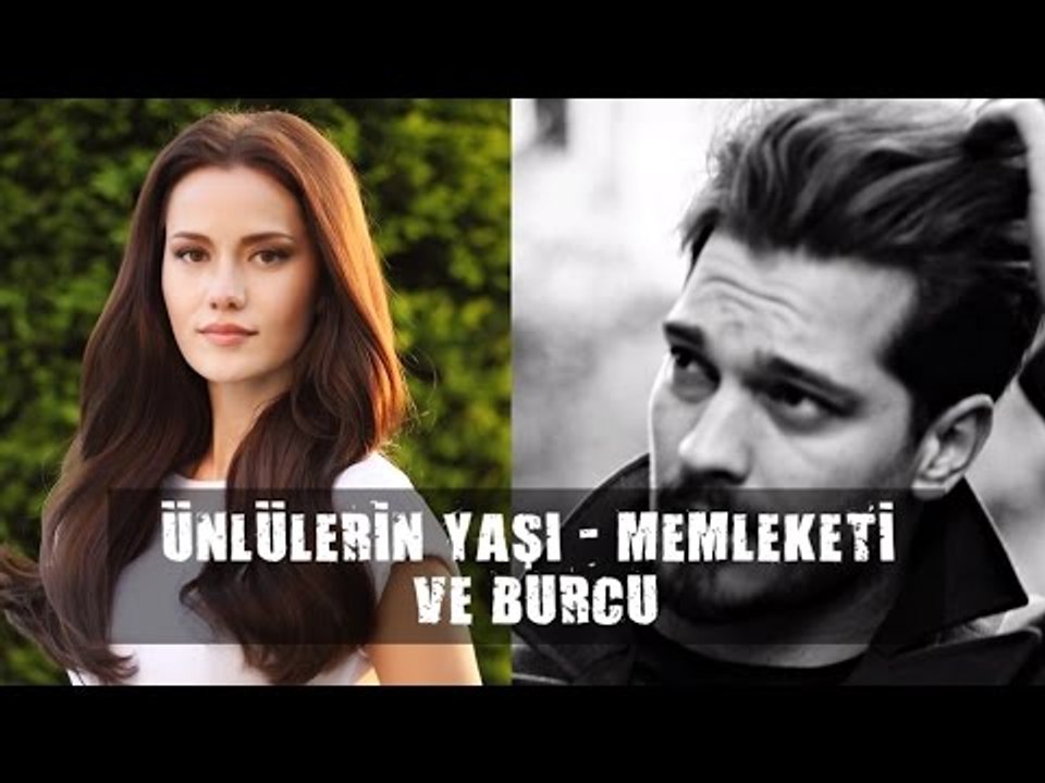 ÜNLÜLERİN YAŞI, BURCU ve MEMLEKETİ