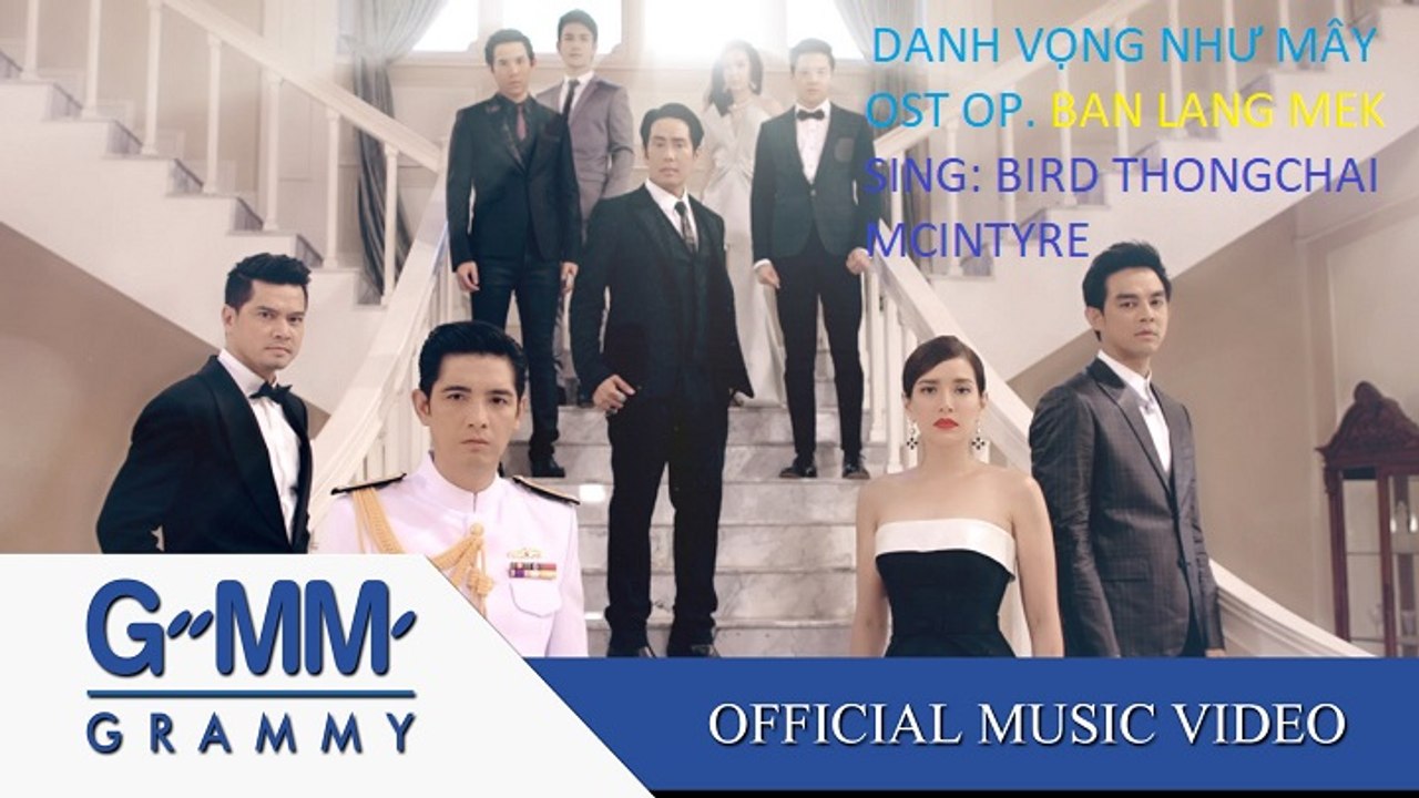 Danh vọng như mây [OST Opening Ban Lang Mek 2015]- Bird Thongchai McIntyre