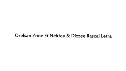 Orelsan Zone Ft Nekfeu & Dizzee Rascal Letra -