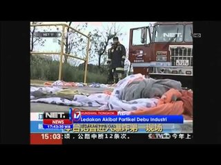 Ledakan pipa gas di Kunshan diakibatkan partikel debu Industri - NET17