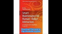 Smart Maintenance for Humanâ€“Robot Interaction An Intelligent Search Algorithmic Perspective (Studies in Systems, Decis
