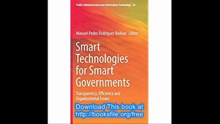 Smart Technologies for Smart Governments Transparency, Efficiency and Organizational Issues (Public Administration and I