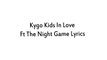 Kygo - Kids In Love Ft The Night Game Lyrics