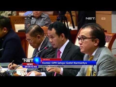 DPR Setujui Gatot Nurmantyo Sebagai Panglima TNI NET24