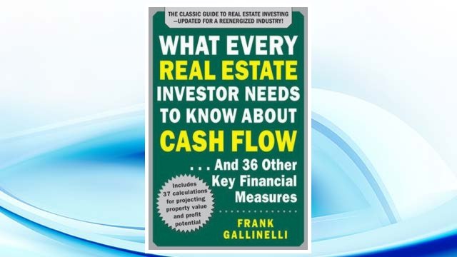 Download PDF What Every Real Estate Investor Needs to Know About Cash Flow... And 36 Other Key Financial Measures, Updated Edition FREE