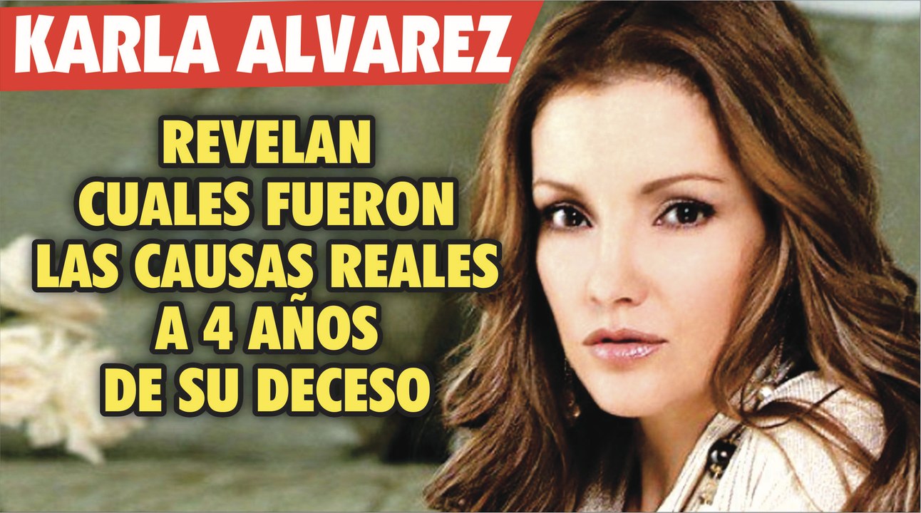 A cuatro años del deces0 de Karla Alvarez revelan verdaderas causas de su inesperado Adios