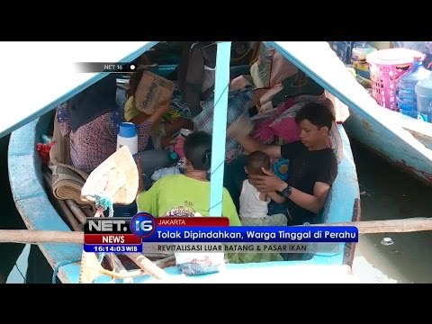 Tolak Dipindahkan, Warga Luar Batang dan Pasar Ikan Tinggal di Perahu - NET16