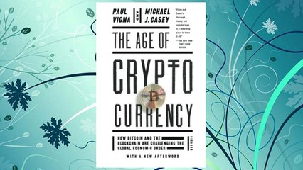 Download PDF The Age of Cryptocurrency: How Bitcoin and the Blockchain Are Challenging the Global Economic Order FREE