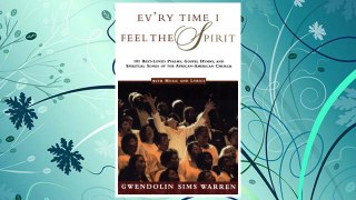 Download PDF Ev'ry Time I Feel the Spirit: 101 Best-Loved Psalms, Gospel Hymns & Spiritual Songs of the African-American Church FREE