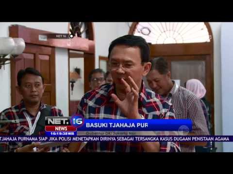Ahok telah Bersiap Jika Ditetapkan sebagai Tersangka - NET 16