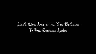 Jessie Ware - Last of the True Believers Ft Paul Buchanan (Lyrics)
