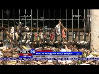 Pasca Banjir Sampah Penuhi Pintu Air Manggarai - NET16