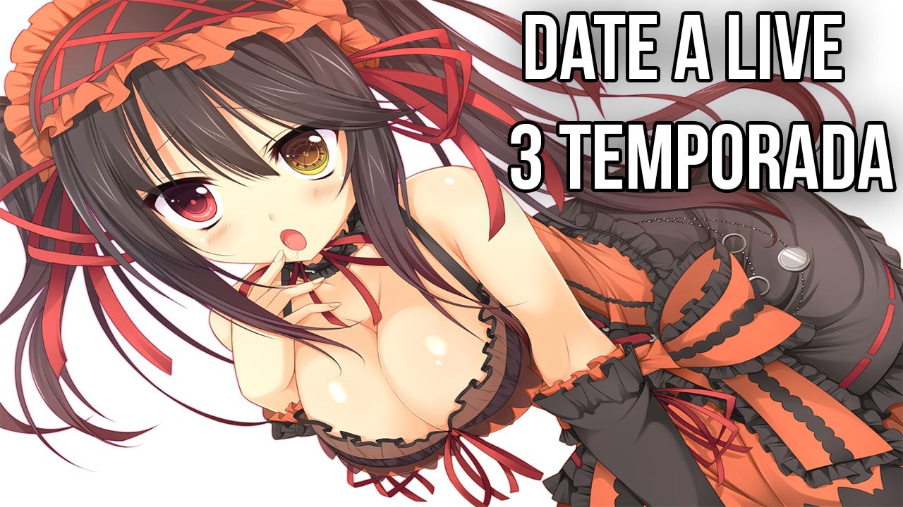Date a Live 3 temporada - Anime News