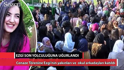 Ezgi son yolculuğuna uğurlandı