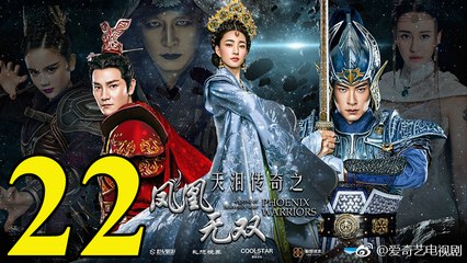 Thiên Lệ Truyền Kỳ: Phượng Hoàng Vô Song - Tập 22 - Vietsub || Legend of Heavenly Tear: Phoenix Warriors 2017 Full HD