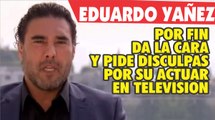 Eduardo Yañez por fin da la cara y Pide disculpas en televisión
