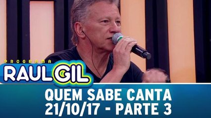 Quem Sabe Canta - 21.10.17 - Parte 3
