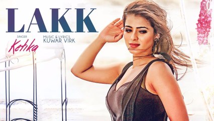 KETIKA: Lakk Song (Full Video) Kuwar Virk | "latest punjabi songs 2017"