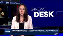 i24NEWS DESK | Misinterpreted facebook post leads to arrest | Sunday, October 22nd 2017