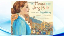Download PDF The House That Jane Built: A Story About Jane Addams FREE