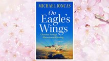 Download PDF On Eagle's Wings: A Journey Through Illness Toward Healing FREE