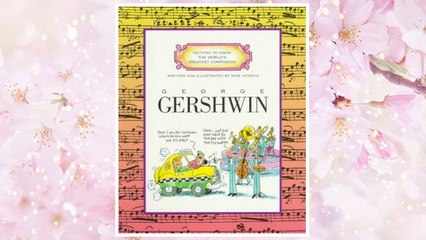 Download PDF George Gershwin (Getting to Know the World's Greatest Composers) FREE