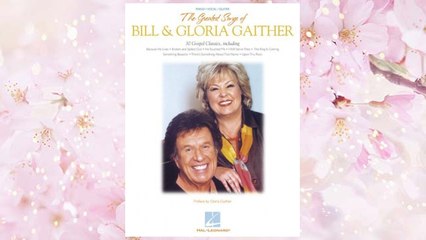 Download PDF The Greatest Songs of Bill & Gloria Gaither FREE
