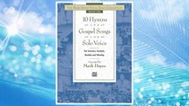 Download PDF The Mark Hayes Vocal Solo Collection -- 10 Hymns and Gospel Songs for Solo Voice: For Concerts, Contests, Recitals, and Worship (Medium High Voice) FREE