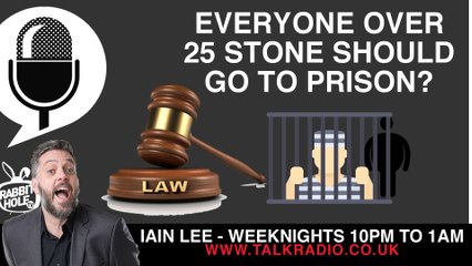Everyone Over 25 Stone Should Go To Prison? - Andrew's New Law on Iain Lee's talkRADIO Show!