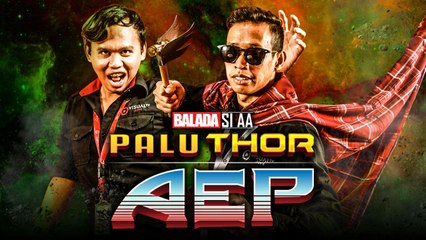 (Web Series) Balada Si AA Episode Palu Thor Aep