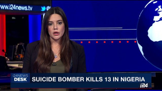 i24NEWS DESK | Suicide bomber kills 13 in Nigeria | Monday, October 23rd 2017