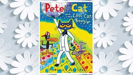 Download PDF Pete the Cat and the Cool Cat Boogie FREE