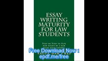 Essay Writing Maturity For Law Students Step by Step to 85% bar essays by a bar exam essay expert!