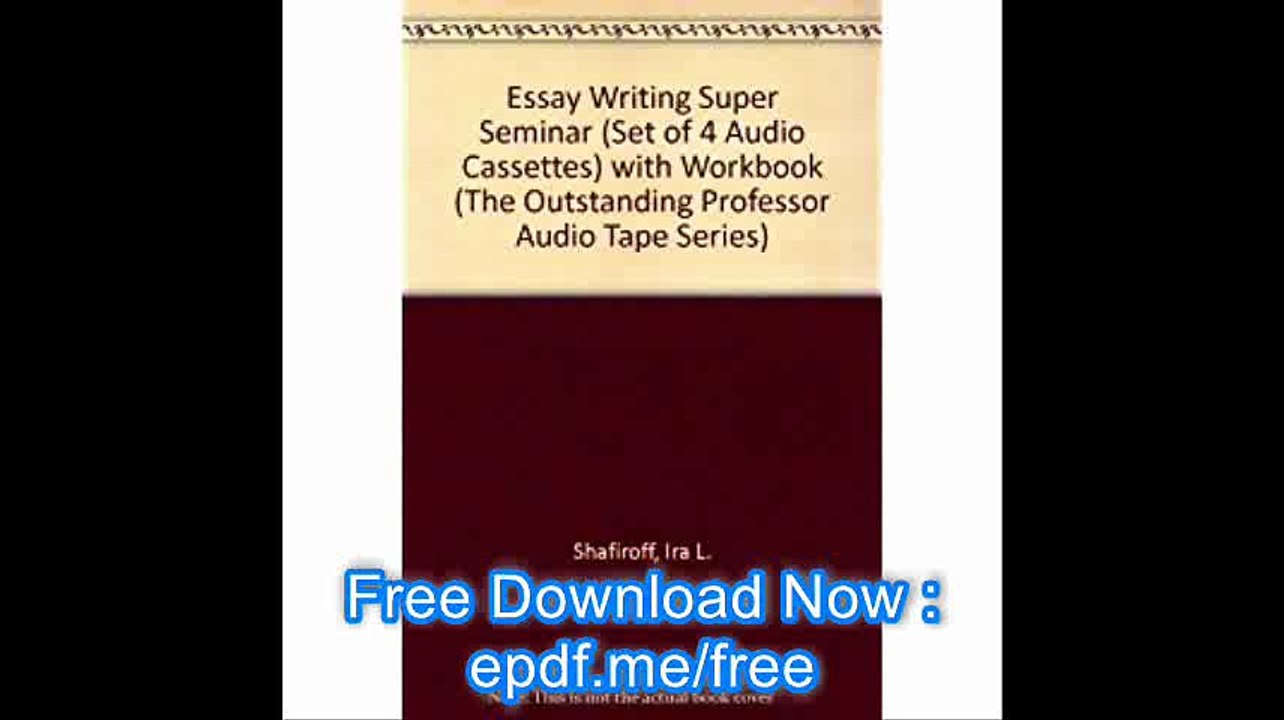 Essay Writing Super Seminar (Set of 4 Audio Cassettes) with Workbook (The 'Outstanding Professor' Audio Tape Series)
