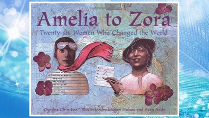 Download PDF Amelia to Zora: Twenty-Six Women Who Changed the World FREE