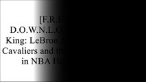 [uWcRA.[F.R.E.E D.O.W.N.L.O.A.D]] Return of the King: LeBron James, the Cleveland Cavaliers and the Greatest Comeback in NBA History by Brian Windhorst, Dave McMenaminBill SimmonsShea SerranoRoland Lazenby R.A.R
