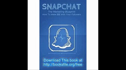 Snapchat Snapchat Marketing Mastery - How To Make $$$ With Your Followers (Instagram,Twitter,LinkedIn,YouTube,Social Med