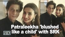 Patraleekha 'blushed like a child' in SRK's presence