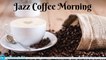 Various Artists - Jazz Coffee Music | Energetic Instrumental Jazz Music To Wake Up
