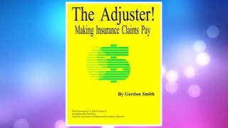 Download PDF The Adjuster! Making Insurance Claims Pay FREE