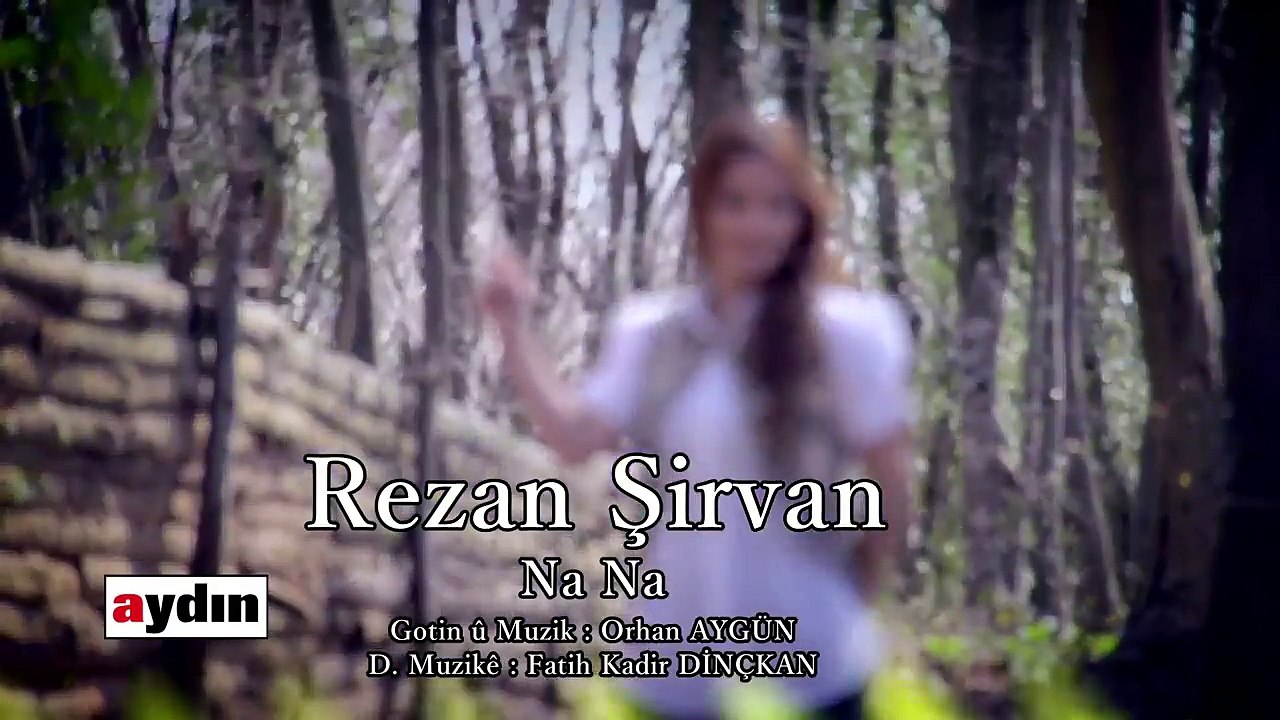 REZAN ŞİRVAN : NA NA - 2015 hd kürtçe klip