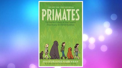 Download PDF Primates: The Fearless Science of Jane Goodall, Dian Fossey, and Biruté Galdikas FREE